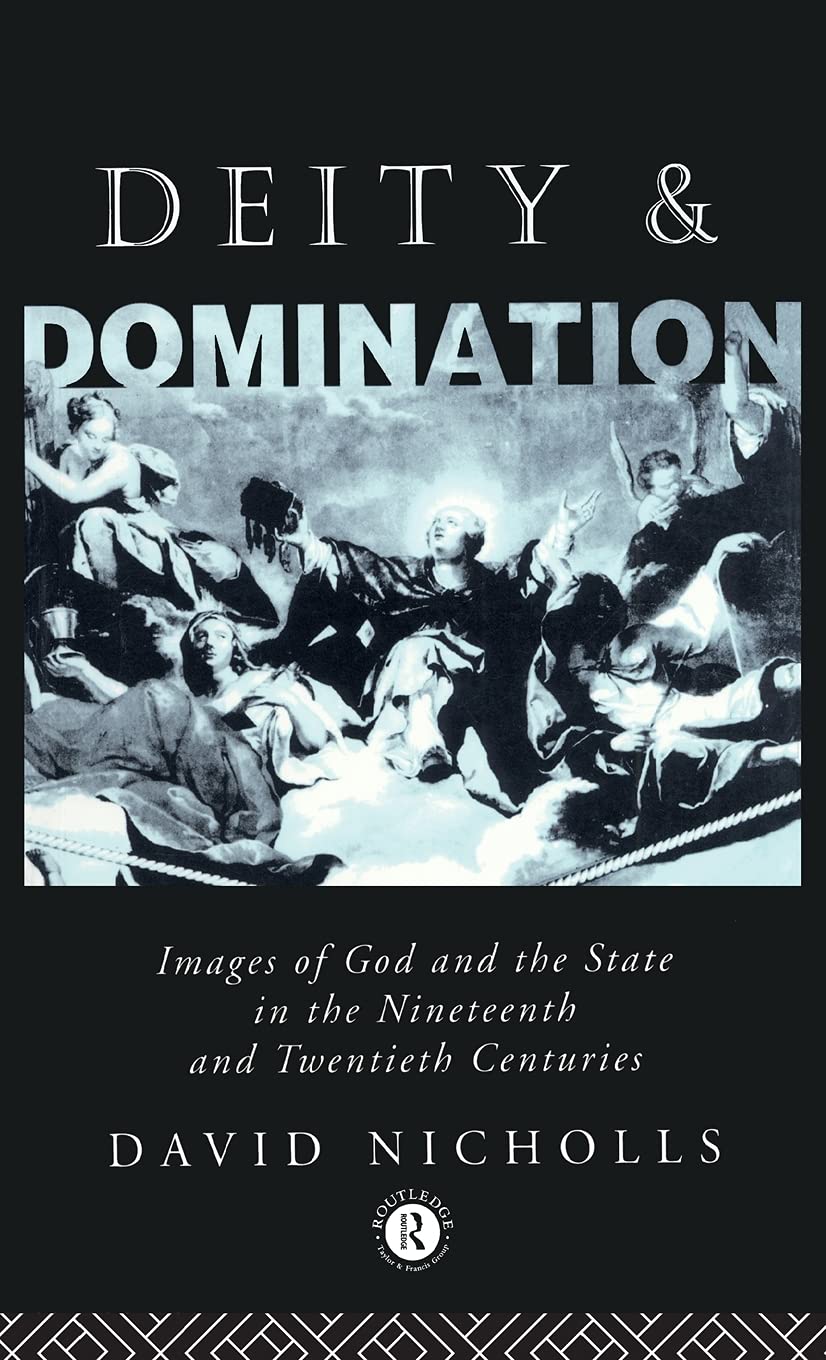 Deity and Domination: Images of God and the State in the 19th and 20th Centuries (Opening Out)