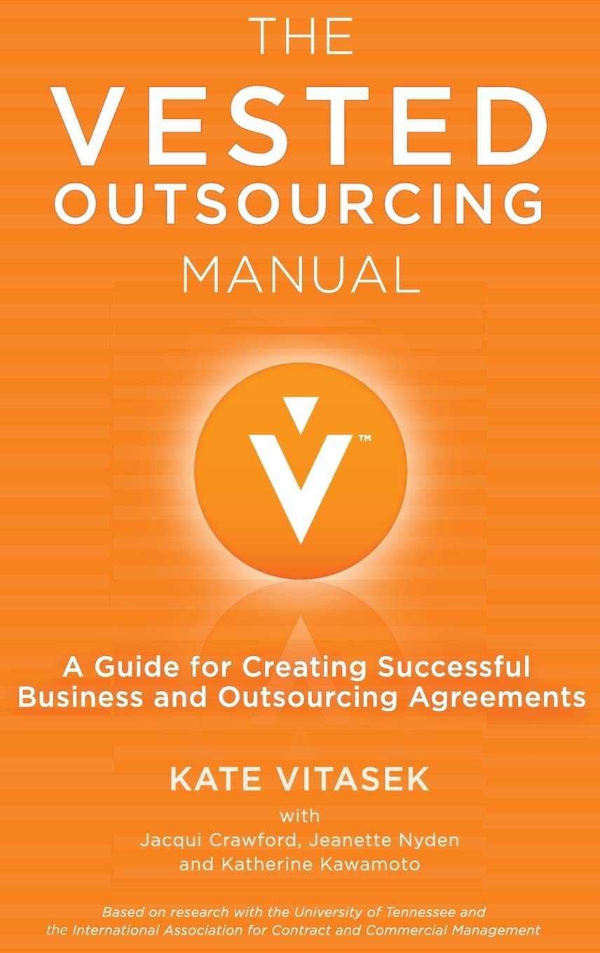 The Vested Outsourcing Manual: A Guide for Creating Successful Business and Outsourcing Agreements