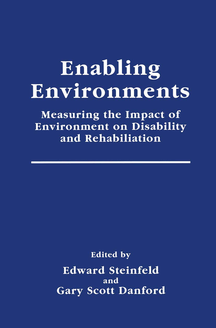 Enabling Environments: Measuring the Impact of Environment on Disability and Rehabilitation (Springer Series in Rehabilitation and Health)