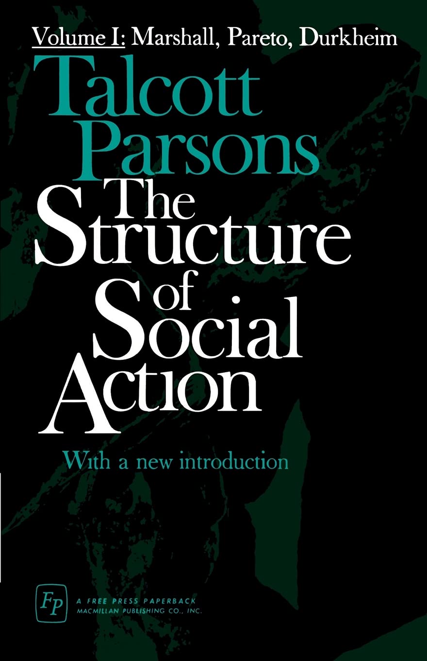 The Structure of Social Action, Vol. 1: Marshall, Pareto, Durkheim