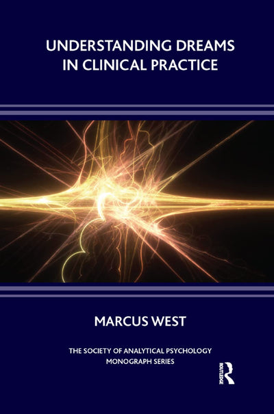 Understanding Dreams in Clinical Practice (The Society of Analytical Psychology Monograph Series)