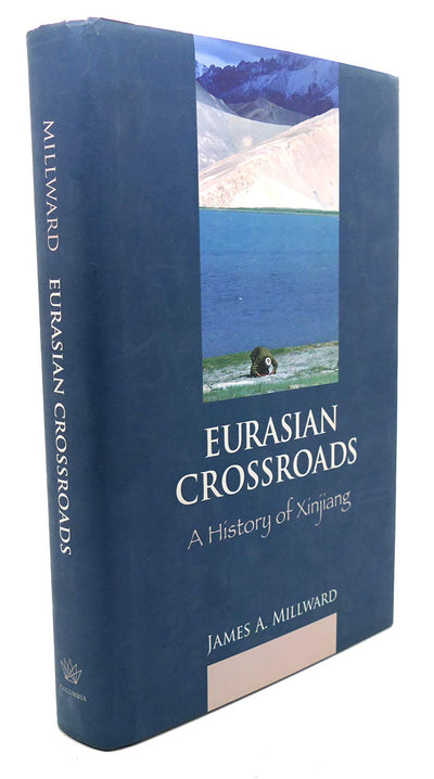 Eurasian Crossroads: A History of Xinjiang