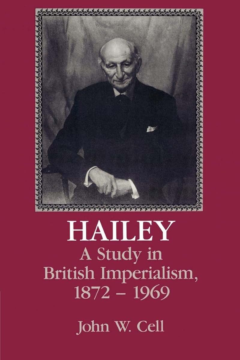 Hailey: A Study in British Imperialism, 1872-1969