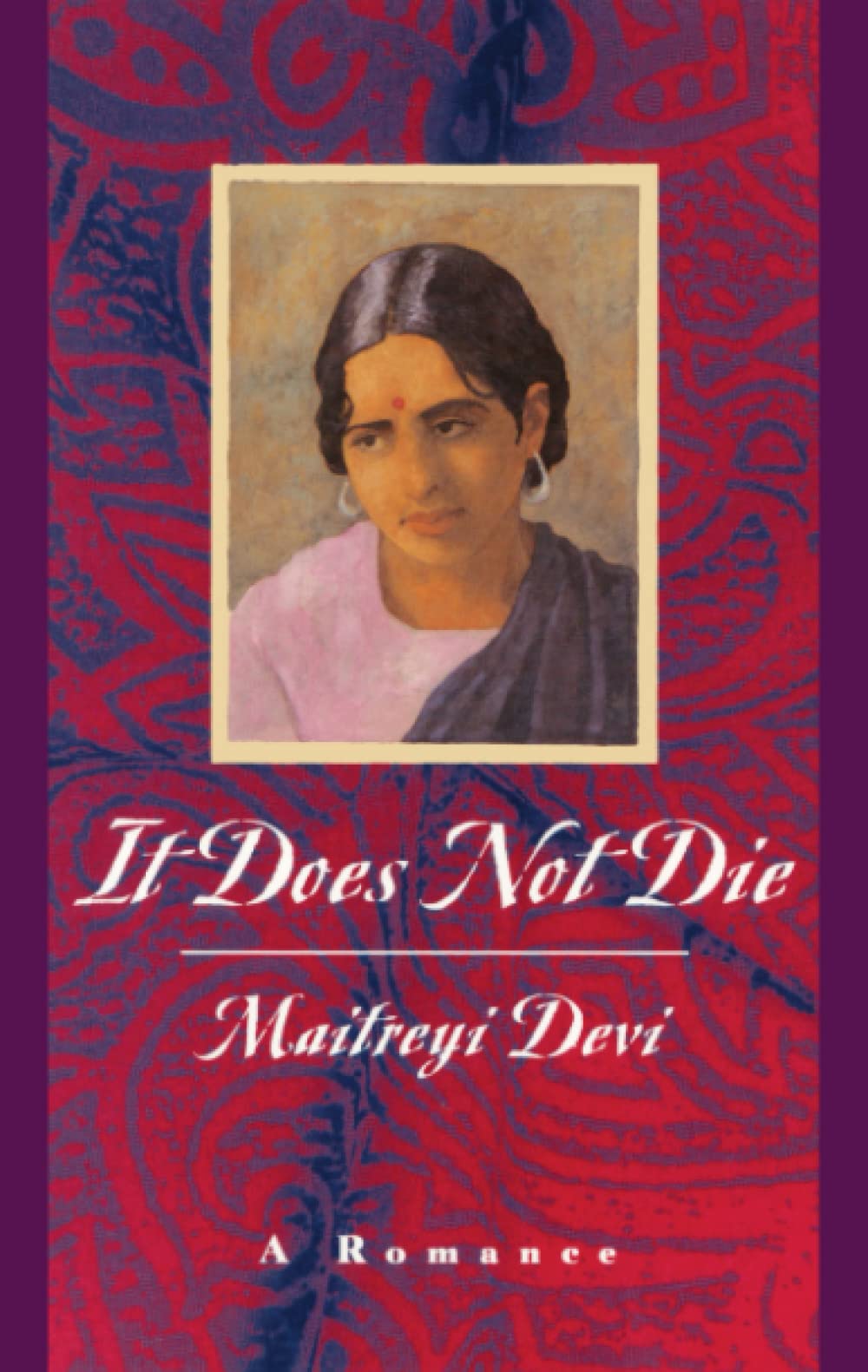 It Does Not Die: A Romance by Devi, Maitreyi