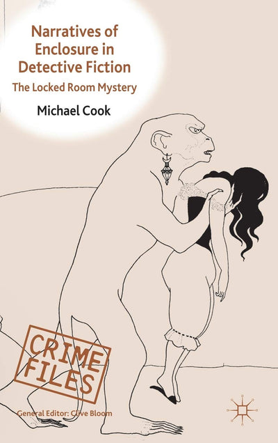 Narratives of Enclosure in Detective Fiction: The Locked Room Mystery (Crime Files)