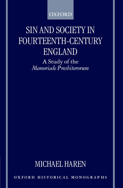 Sin and Society in Fourteenth-Century England: A Study of the Memoriale Presbiterorum (Oxford Historical Monographs)