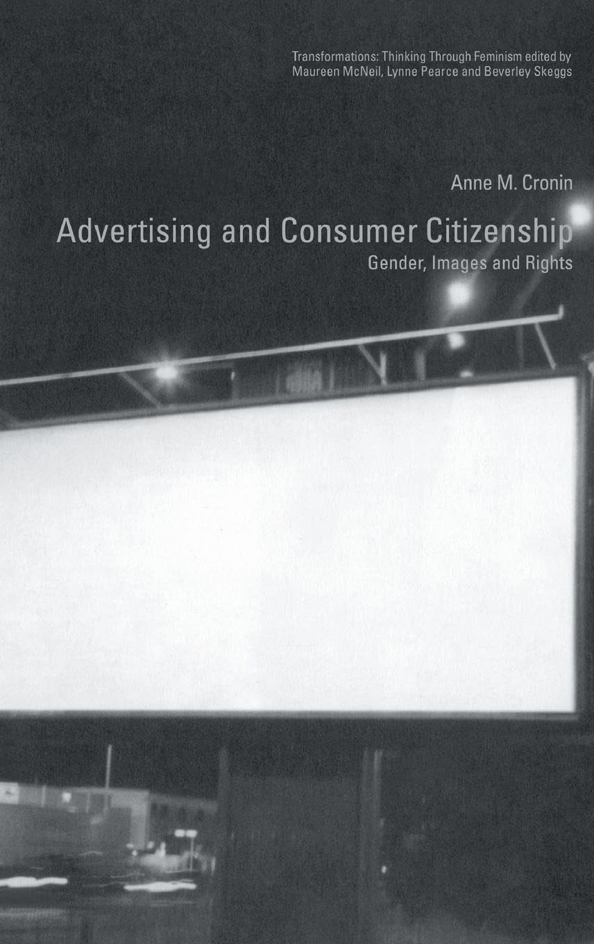 Advertising and Consumer Citizenship: Gender, Images and Rights (Transformations)