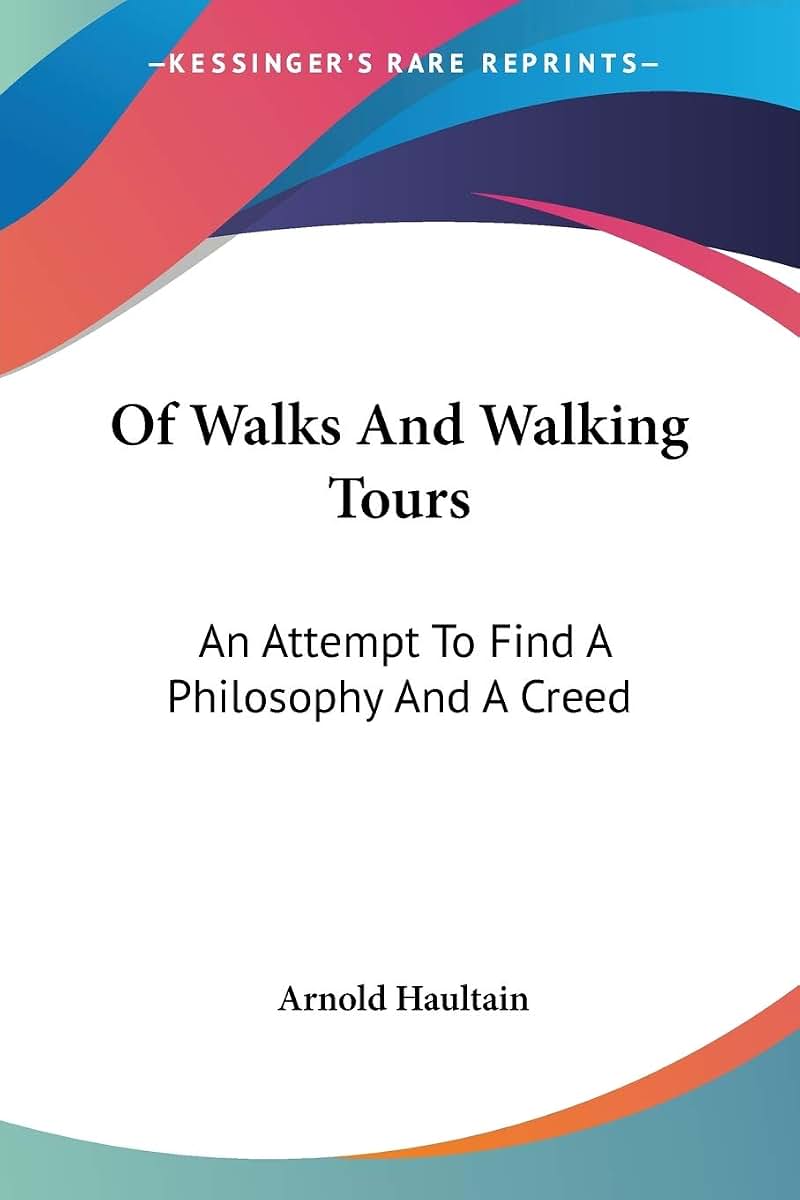 Of Walks And Walking Tours: An Attempt To Find A Philosophy And A Creed