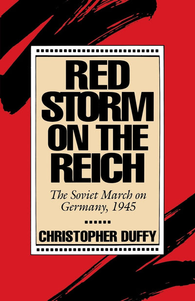 Red Storm On The Reich: The Soviet March On Germany, 1945 by