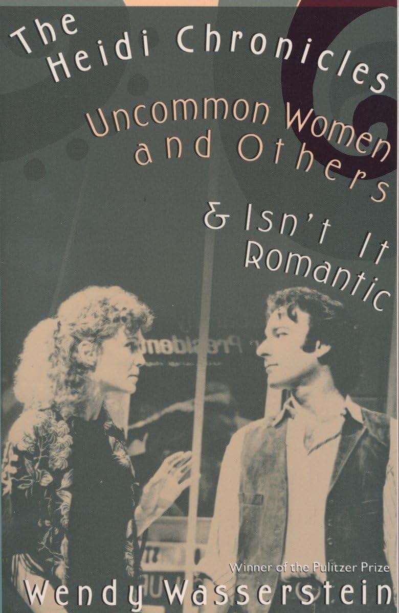 The Heidi Chronicles: Uncommon Women and Others & Isn't It R