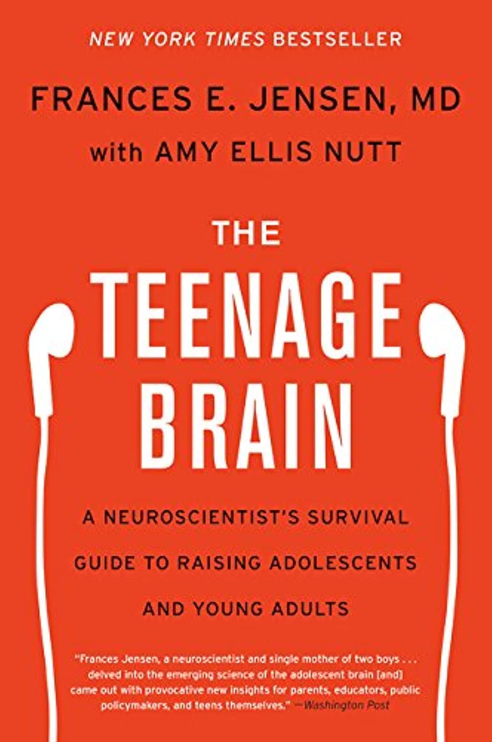 The Teenage Brain: A Neuroscientist's Survival Guide to Raising Adolescents and Young Adults