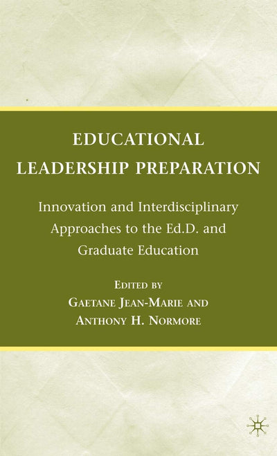 Educational Leadership Preparation: Innovation and Interdisciplinary Approaches to the Ed.D. and Graduate Education