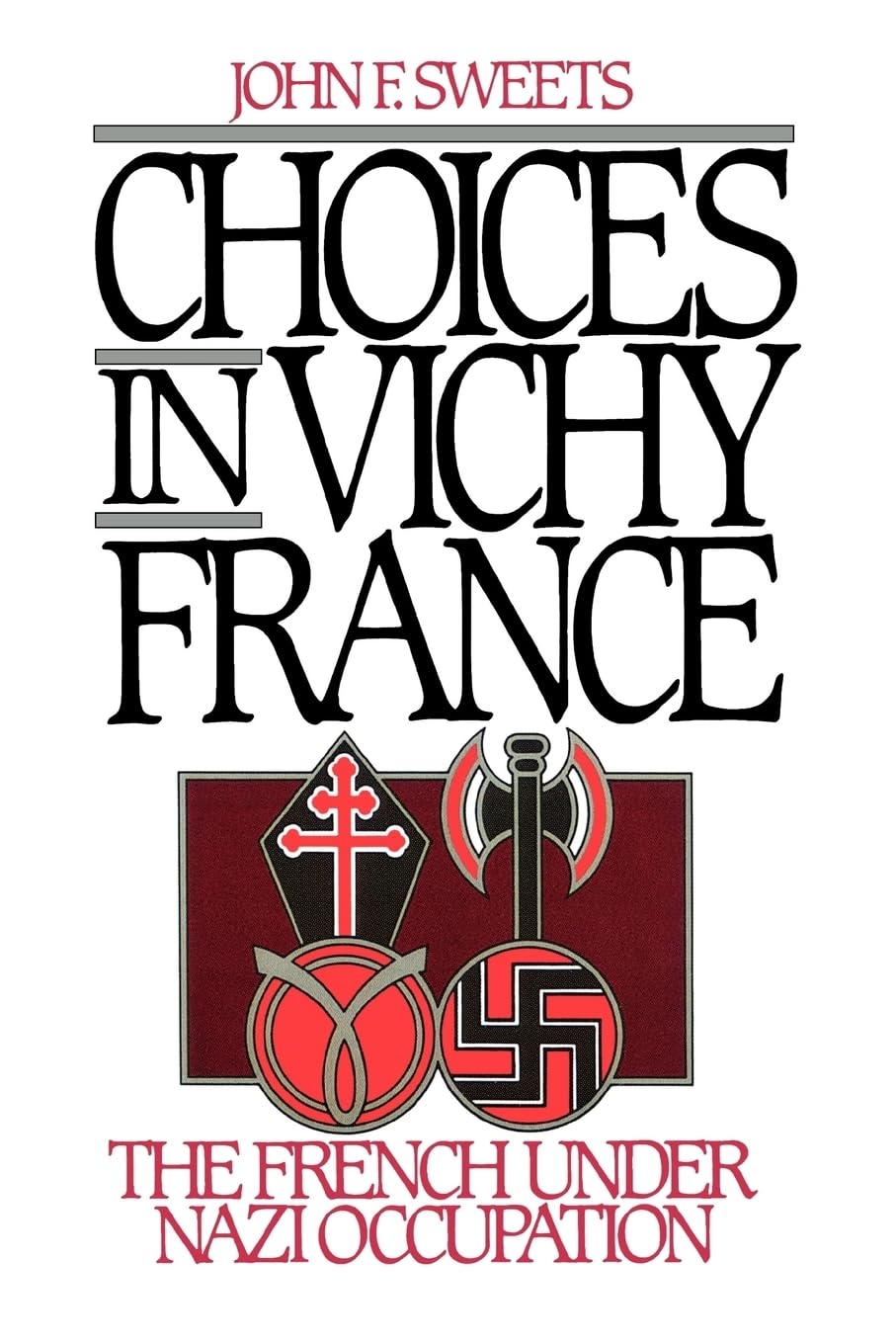 Choices in Vichy France: The French Under Nazi Occupation by