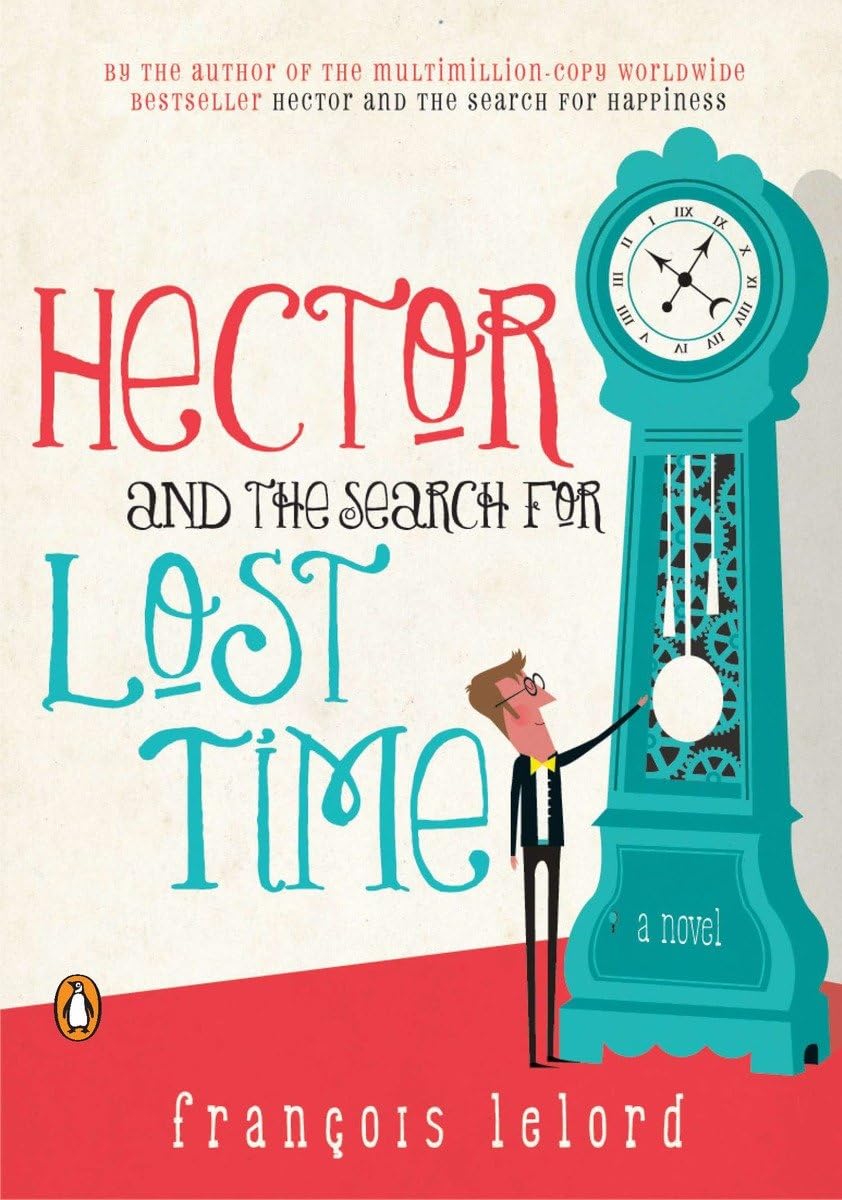 Hector and the Search for Lost Time: A Novel (Hector's Journeys)