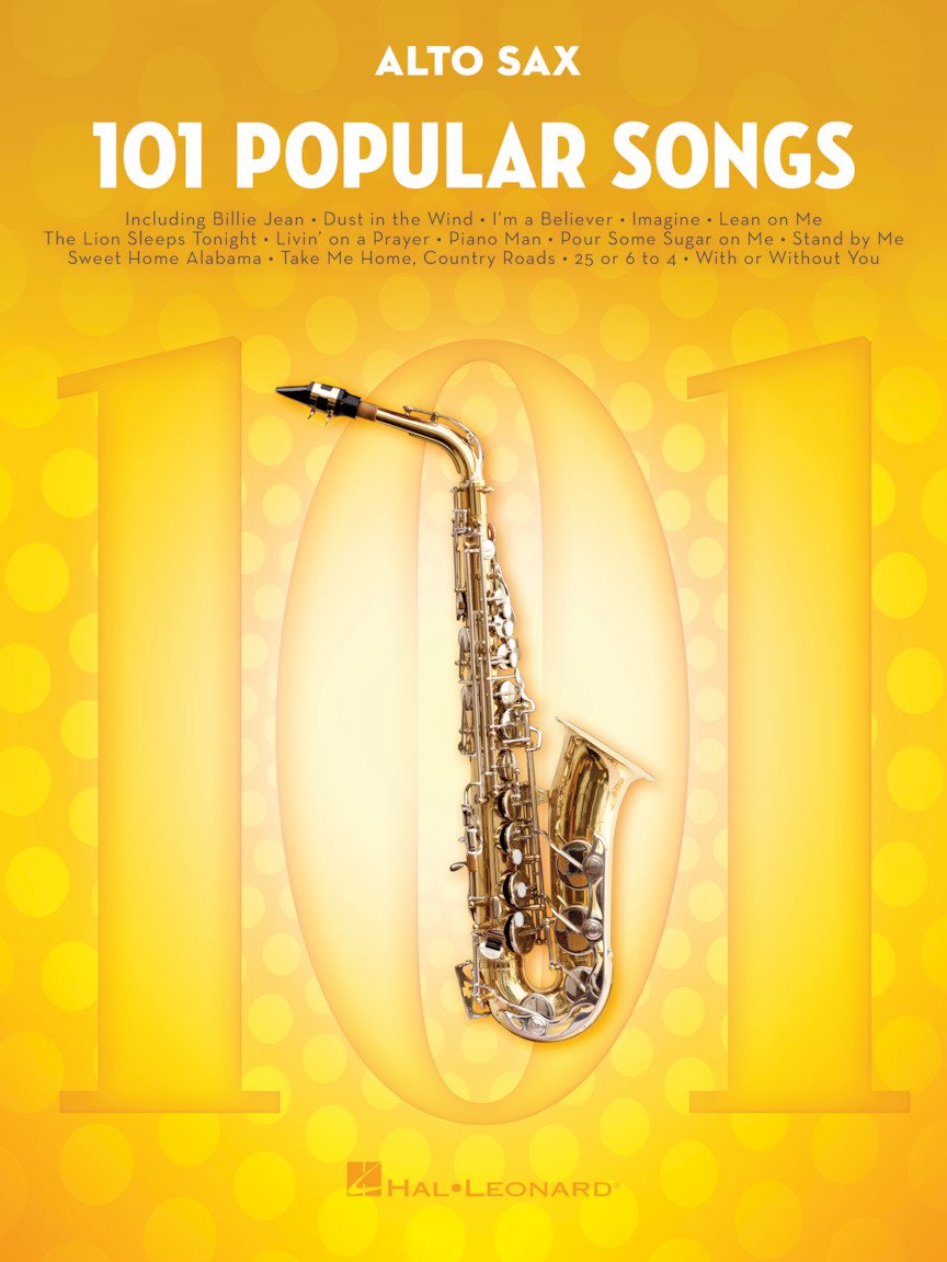 101 Popular Songs for Alto Sax Sheet Music and Songbook for Solo Performance Easy to Intermediate Pop Hits for Saxophone Players Great for Practice, Lessons, and Music Teachers