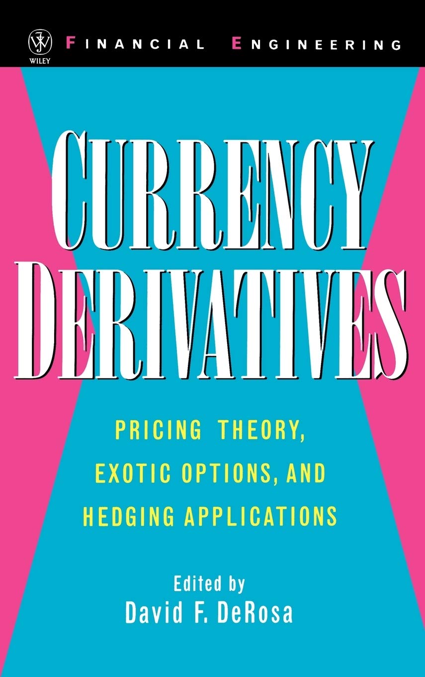 Currency Derivatives: Pricing Theory, Exotic Options, and Hedging Applications