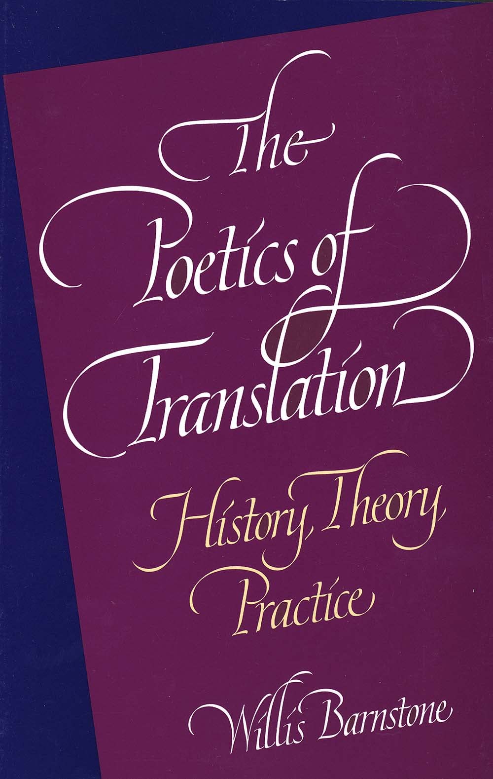 The Poetics of Translation: History, Theory, Practice