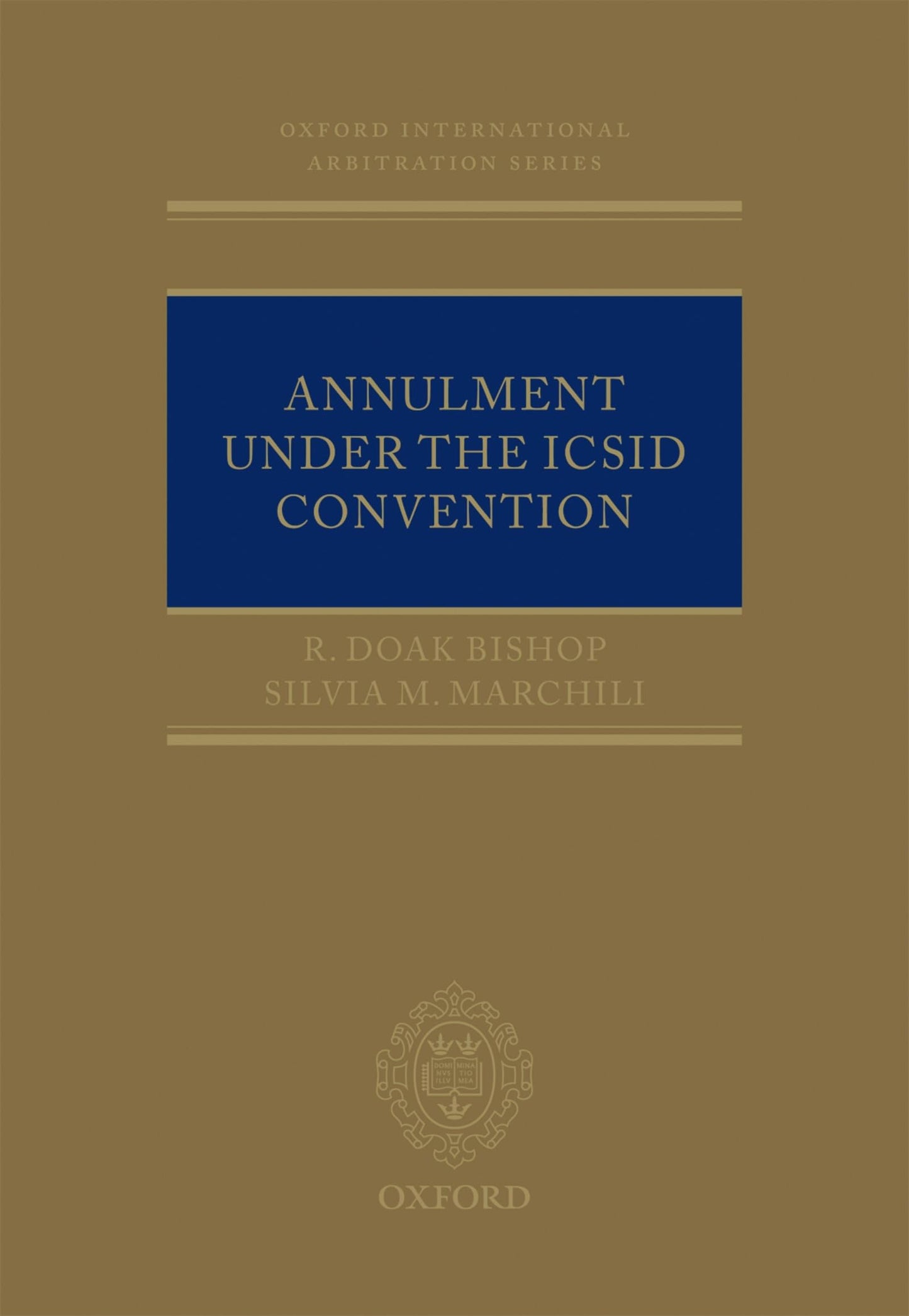 Annulment under the ICSID Convention (Oxford International Arbitration Series)