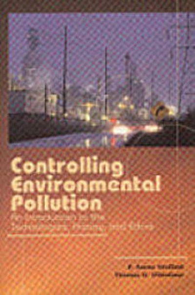 Controlling Environmental Pollution: An Introduction to the Technologies, History, And Ethics