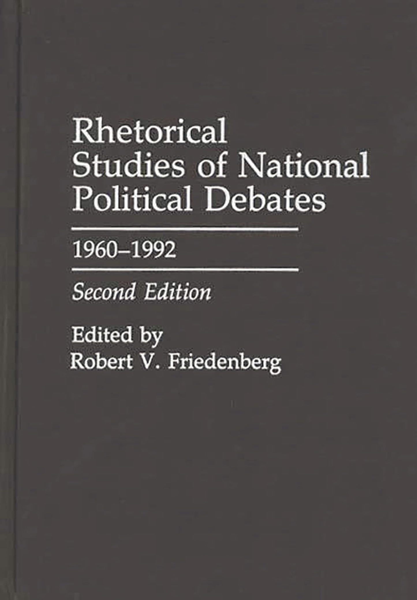 Rhetorical Studies of National Political Debates: 1960-1992 (Praeger Series in Political Communication)