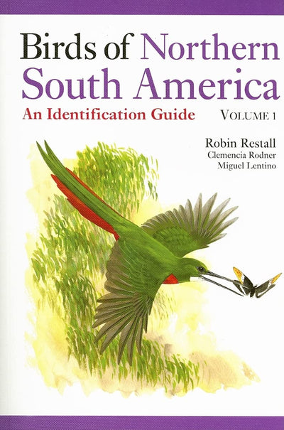 Birds of Northern South America: An Identification Guide, Volume 1: Species Accounts