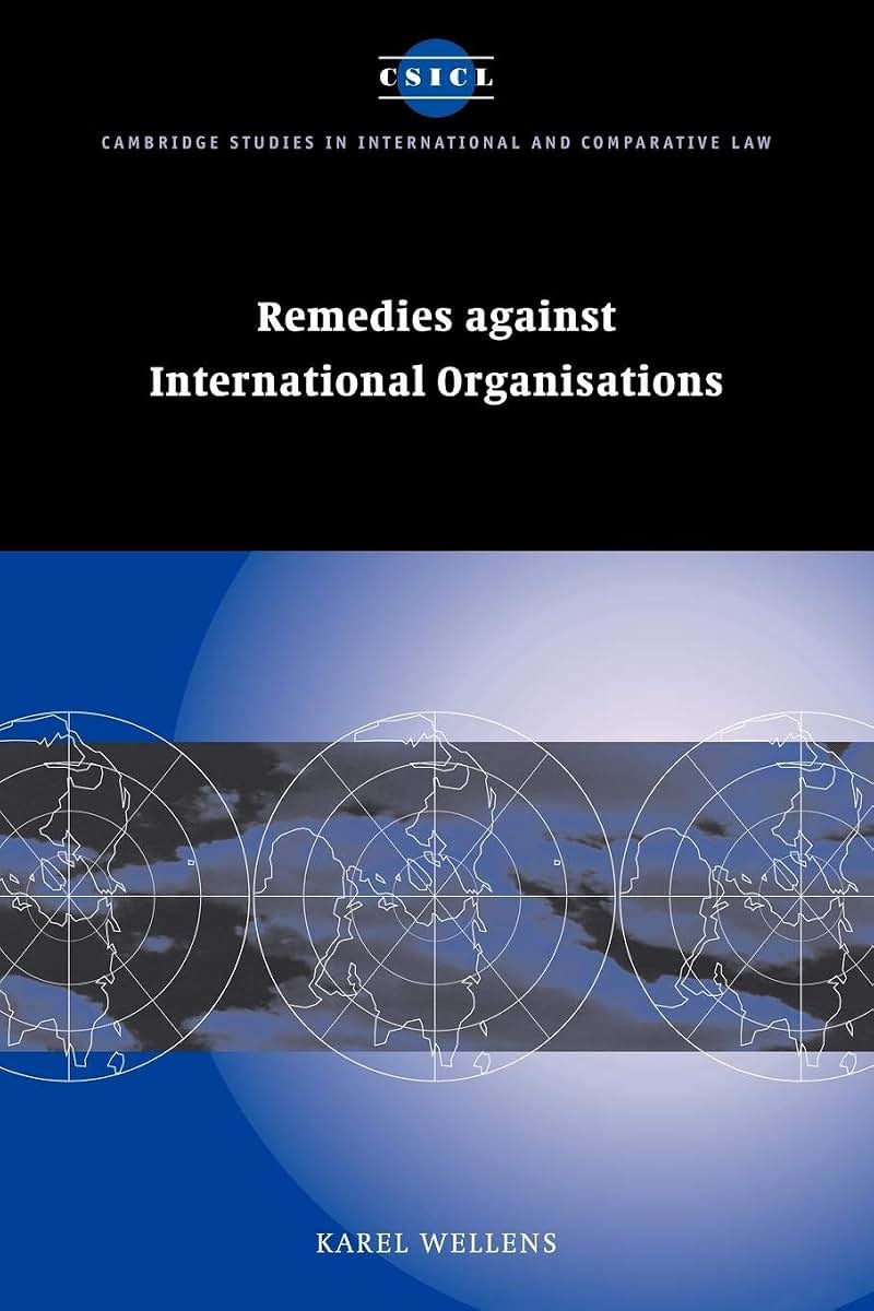 Remedies against International Organisations (Cambridge Studies in International and Comparative Law, Series Number 21)