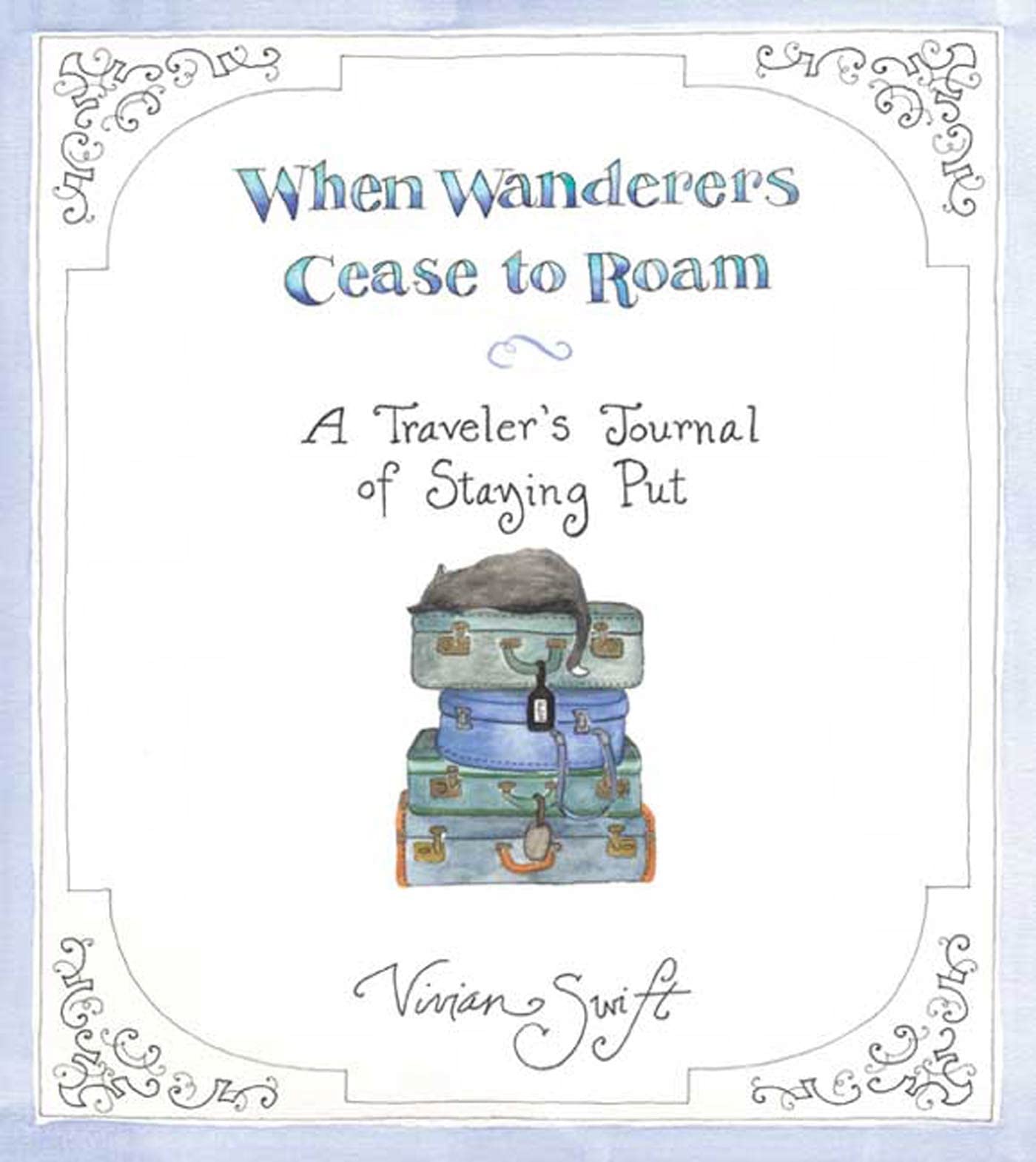 When Wanderers Cease to Roam: A Traveler's Journal of Stayin