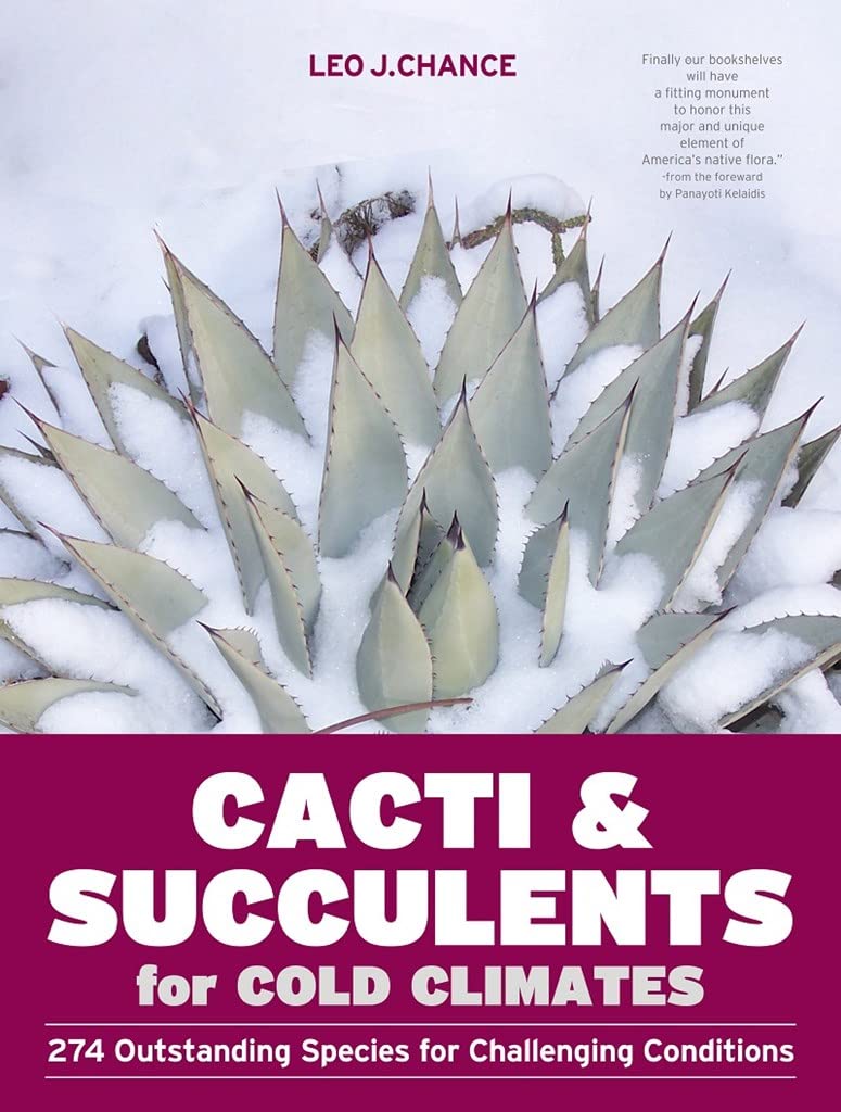 Cacti and Succulents for Cold Climates: 274 Outstanding Spec