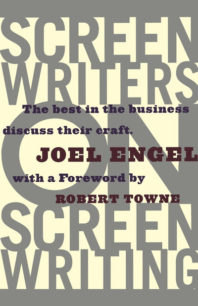 Screenwriters on Screen-Writing: The Best in the Business