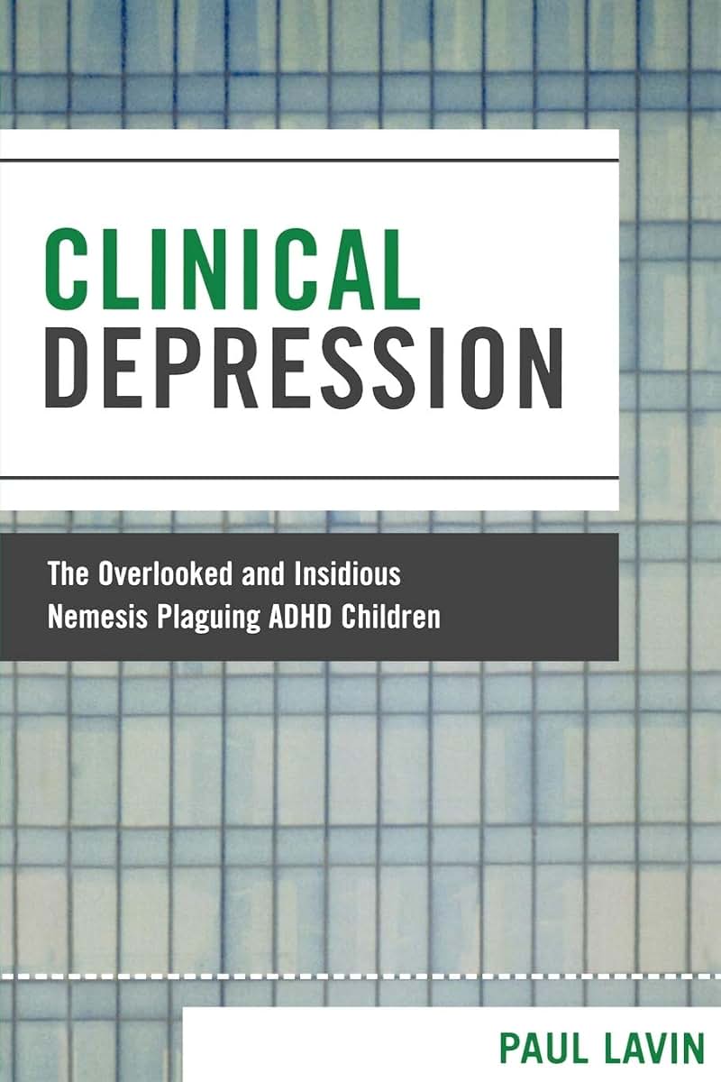 Clinical Depression: The Overlooked and Insidious Nemesis Plaguing ADHD Children