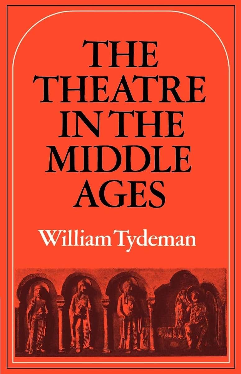 The Theatre in the Middle Ages: Western European Stage Conditions, c. 800-1576