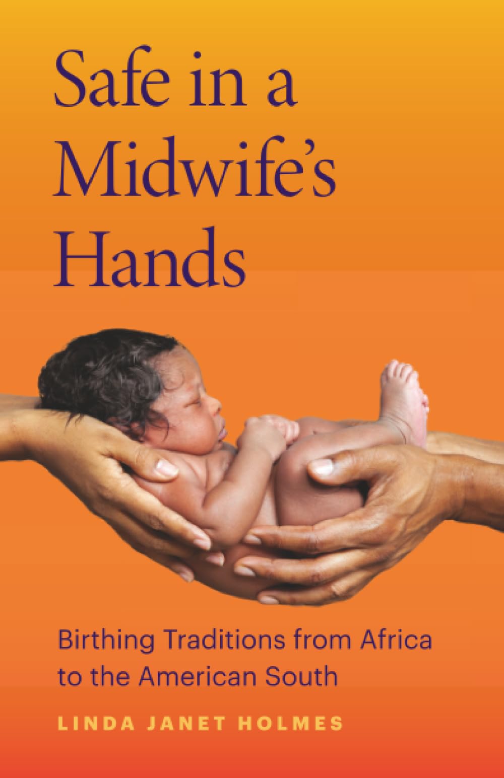 Safe in a Midwifes Hands: Birthing Traditions from Africa to the American South