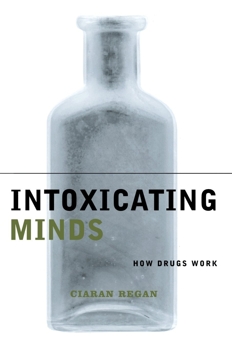 Intoxicating Minds: How Drugs Work (Maps of the Mind)