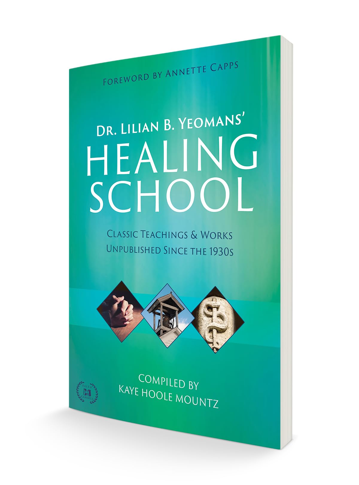 Dr. Lilian B. Yeomans' Healing School: Classic Teachings & Works Unpublished Since the 1930s