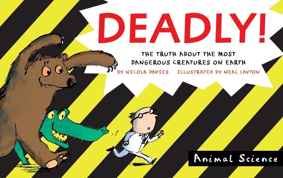 Deadly!: The Truth About the Most Dangerous Creatures on Earth (Animal Science)