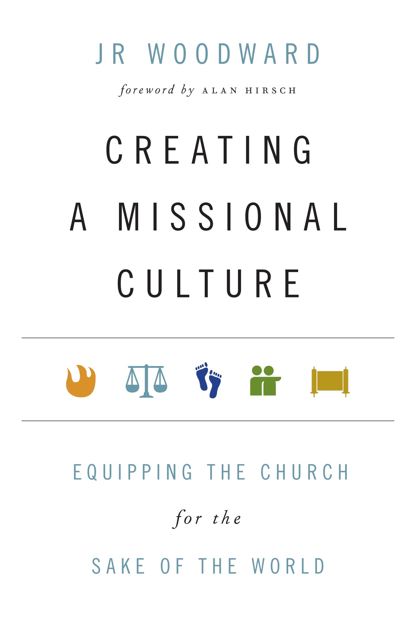 Creating a Missional Culture: Equipping the Church for the S