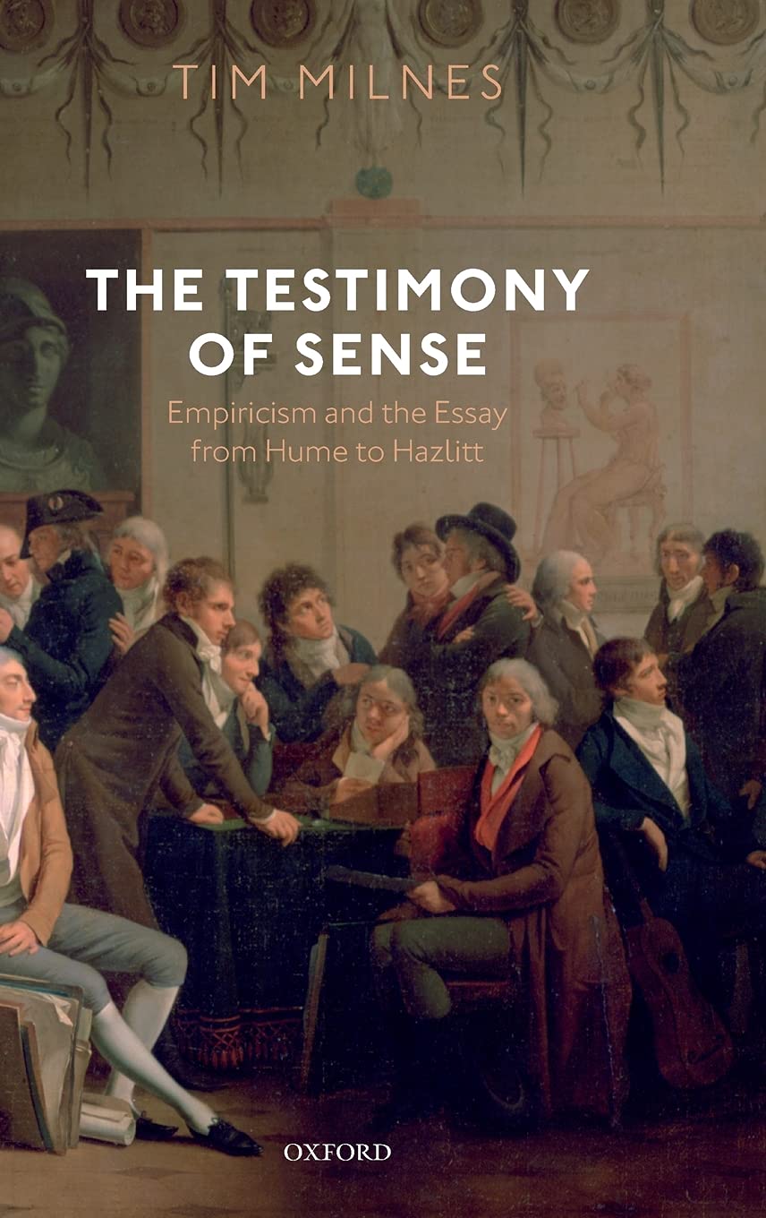 The Testimony of Sense: Empiricism and the Essay from Hume to Hazlitt