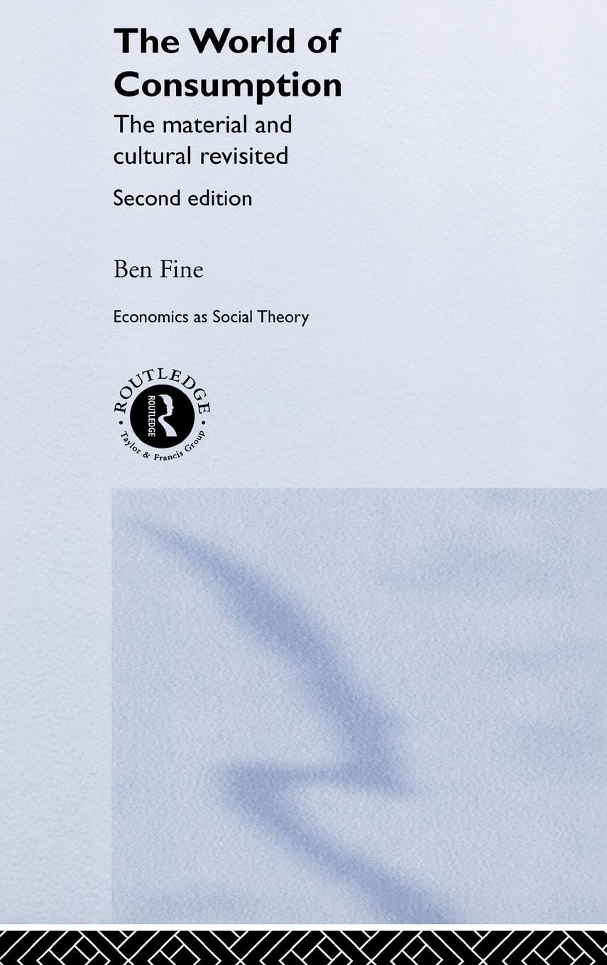 The World of Consumption: The Material and Cultural Revisited (Economics as Social Theory)