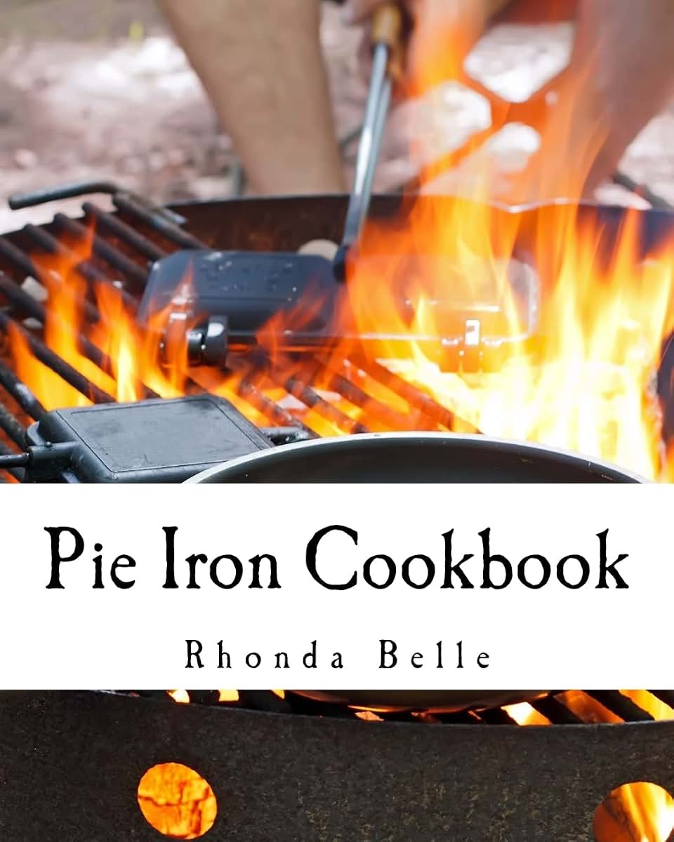 Pie Iron Cookbook: 60 #Delish Pie Iron Recipes for Cooking in the Great Outdoors (60 Super Recipes)