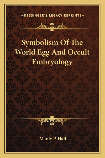 Symbolism Of The World Egg And Occult Embryology