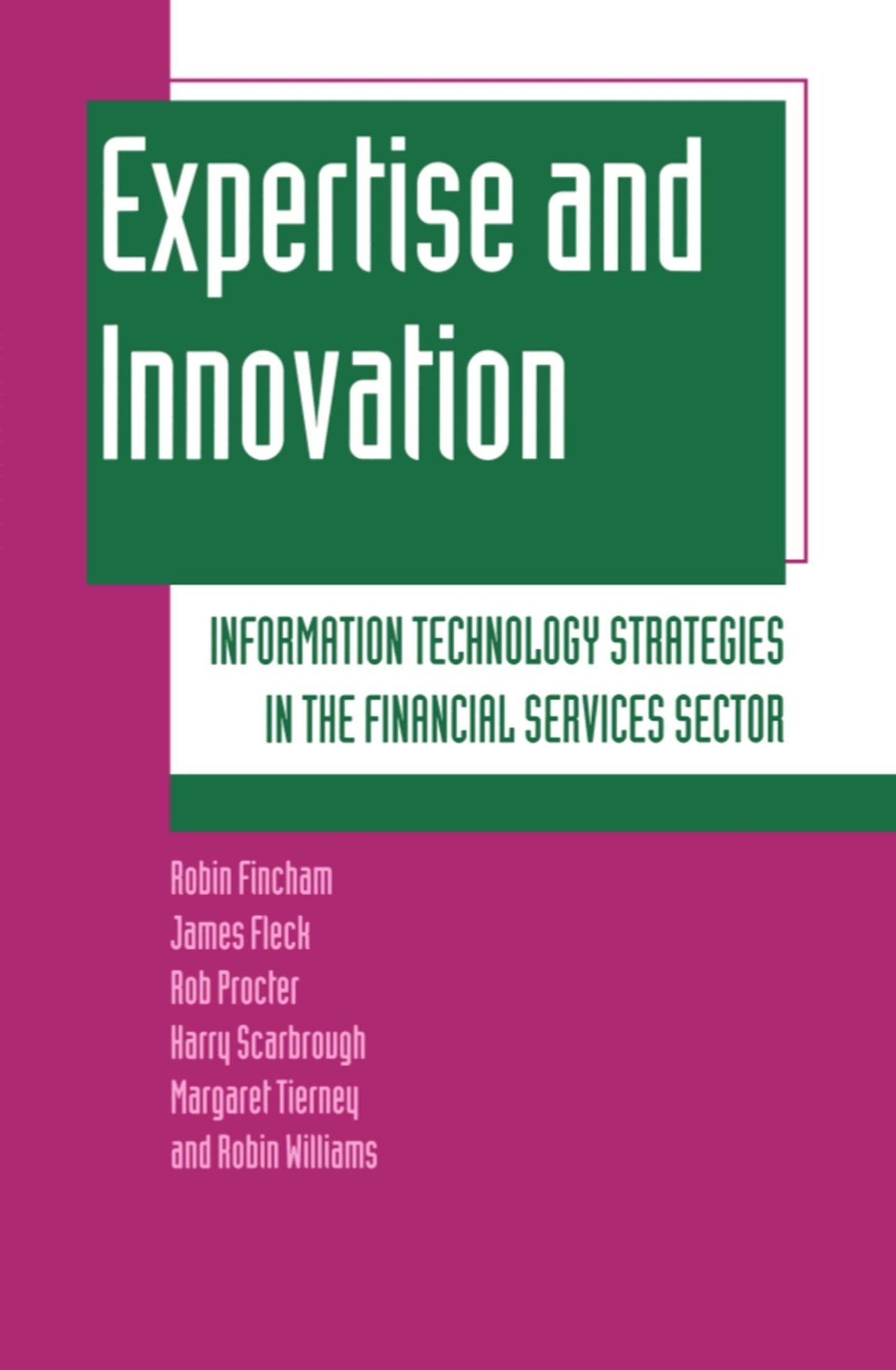 Expertise and Innovation: Information Technology Strategies in the Financial Services Sector