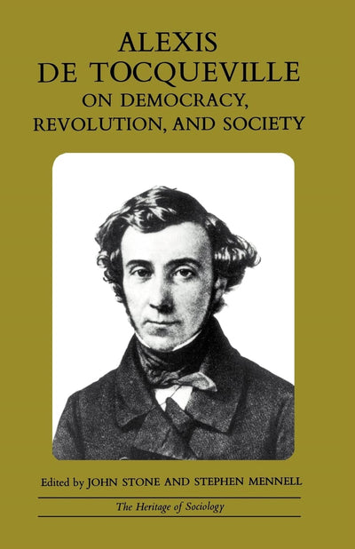 Alexis de Tocqueville on Democracy, Revolution, and Society (Heritage of Sociology Series)