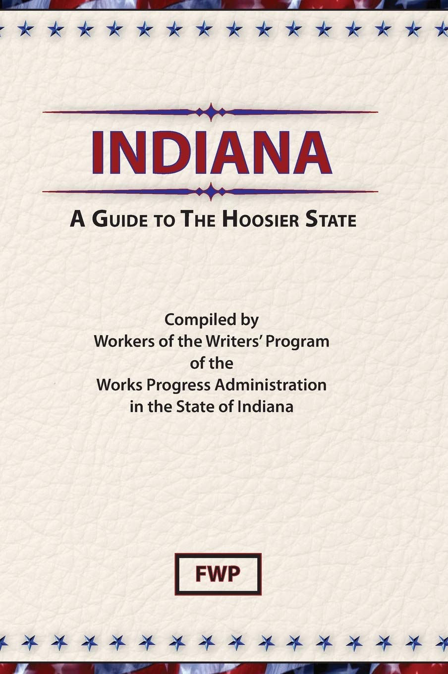 Indiana: A Guide To The Hoosier State (American Guide)