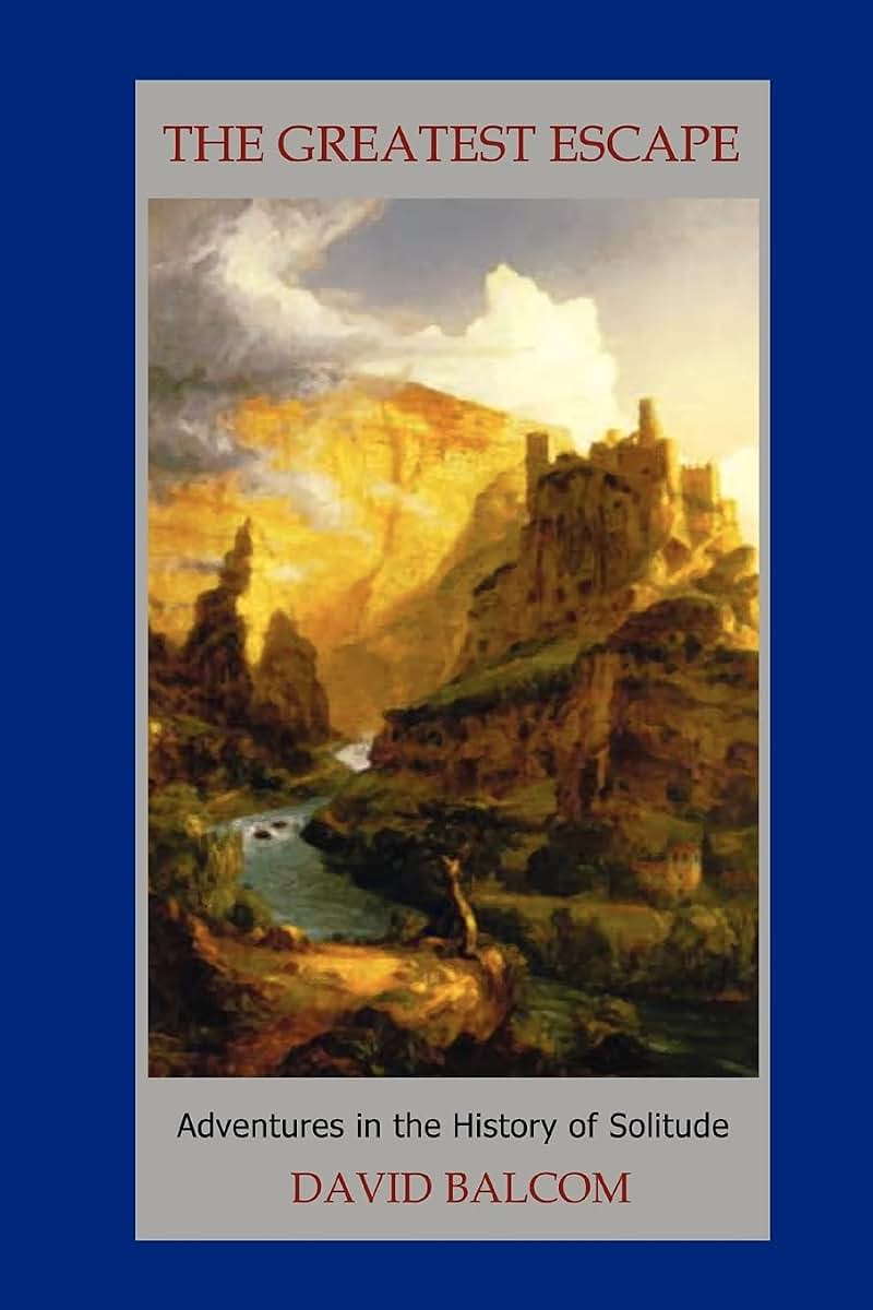 The Greatest Escape: Adventures in the History of Solitude