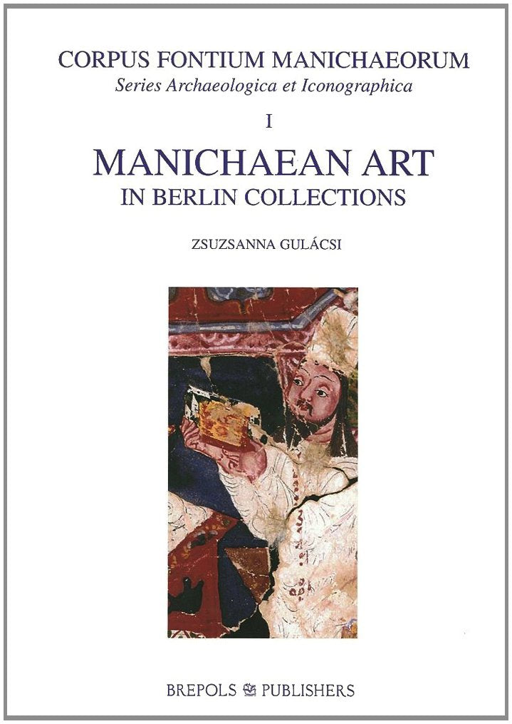 Manichaean Art in Berlin Collections (Corpus Fontium Manichaeorum)