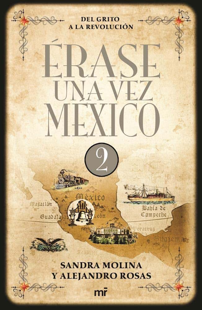 Érase una vez Mexico 2. Del Grito a la Revolución (Spanish Edition)