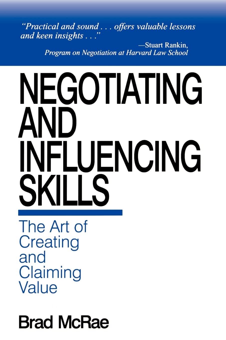 Negotiating and Influencing Skills: The Art of Creating and