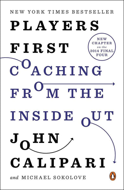 Players First: Coaching from the Inside Out by Calipari, Joh