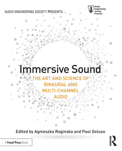 Immersive Sound: The Art and Science of Binaural and Multi-Channel Audio (Audio Engineering Society Presents)
