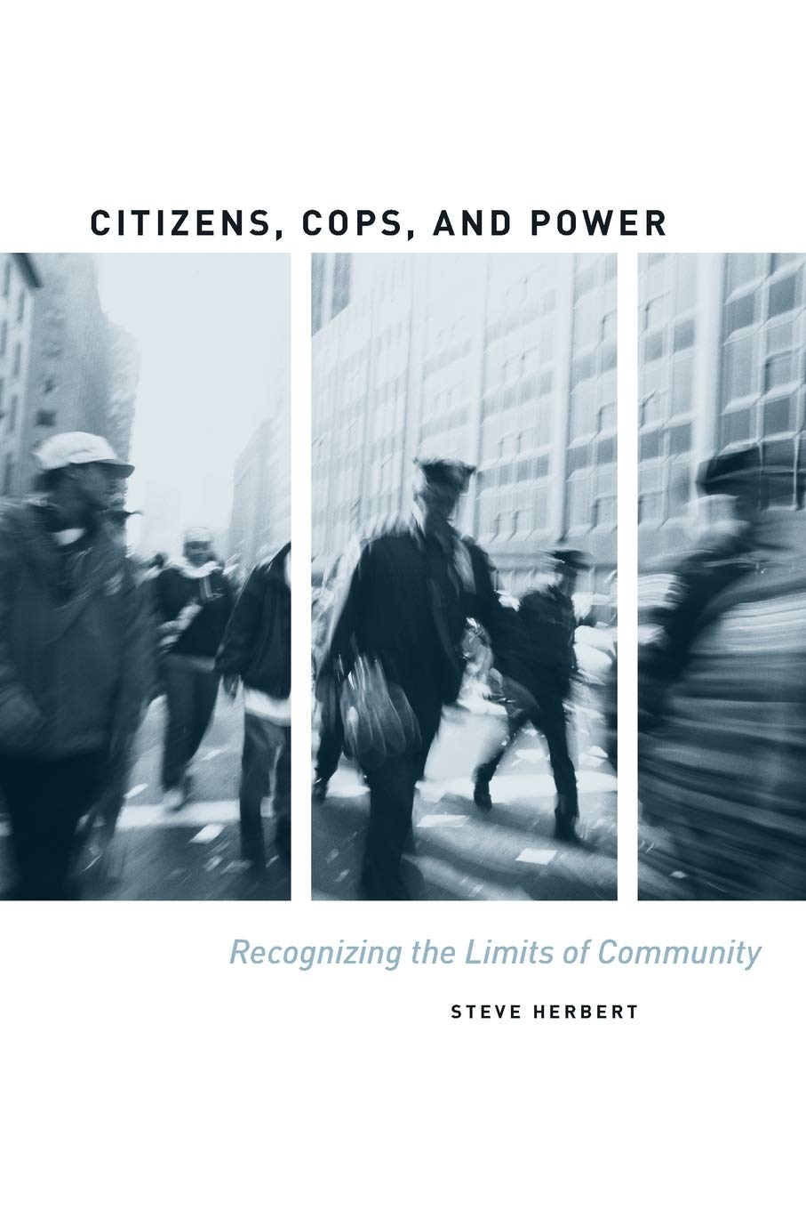 Citizens, Cops, and Power: Recognizing the Limits of Community